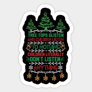 Tree Tops Glisten and Children Listen to Nothing Children Literally Listen to Nothing Sticker